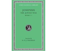 Josephus: The Jewish War, Books I-II (Loeb Classical Library No. 203) (Bks.I-II v. 2) By Josephus