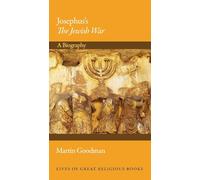 Josephus's The Jewish War: A Biography: 33 (Lives of Great Religious Books)