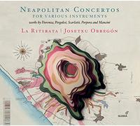 Josetxu Obregón; La Ritirata - Neapolitan Concertos for various instruments - Works von Porpora, Mancini, Pergolesi a.o.