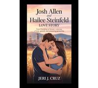 Josh Allen and Hailee Steinfeld Love Story: From Friendship to Forever: A Journey of Love, Growth, and Unwavering Partnership