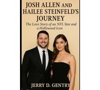Josh Allen and Hailee Steinfeld’s Journey: The Love Story of an NFL Star and a Hollywood Icon
