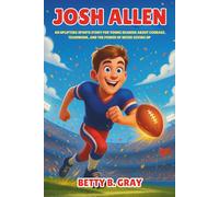Josh Allen Biography: An Uplifting Sports Story for Young Readers About Courage, Teamwork, and the Power of Never Giving Up