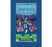 JOSH ALLEN: Football Dreams Come True- Biography For Kids