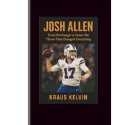 Josh Allen: From Firebaugh to Fame-The Throw That Changed Everything