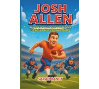 Josh Allen: The Inspiring Illustrated Biography of the Buffalo Bills Star Quarterback-From Small-Town Dreams to NFL Greatness, Packed with Fun Facts ... Young Readers (Legends for Little Dreamers)