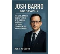 Josh Barro Biography: The Life, Career, and Influence of a Modern American Political Commentator and Media Voice