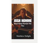 JOSH HOMME: Desert king-Fuel for The Fire