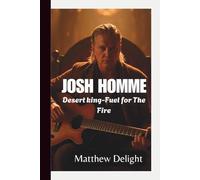 JOSH HOMME: Desert king-Fuel for The Fire