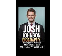 JOSH JOHNSON BIOGRAPHY: Turning Life’s Awkward Moments Into Gold