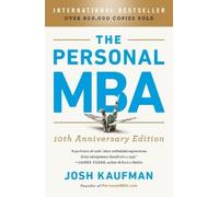 Josh Kaufman Kaufman, Josh The Personal MBA 10th Anniversary Edition (Paperback)