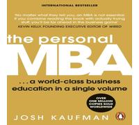 Josh Kaufman The Personal MBA : A World-Class Business Education in a Single Josh Kaufman Multicolor