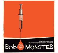 Original Film Soundtrack - Bob And The Monster (Score By Josh Klinhoffer )