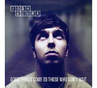 JOSH KUMRA - GOOD THINGS COME TO THOSE WHO DON'T WAIT (2 CD) 17 TRACKS POP NEW