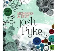 Josh Pyke - Memories And Dust
