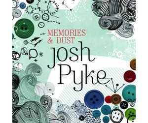 Josh Pyke - Memories And Dust