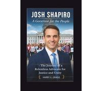 JOSH SHAPIRO: A Governor for the People - The Journey of a Relentless Advocate for Justice and Unity