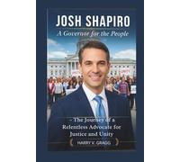 JOSH SHAPIRO: A Governor for the People - The Journey of a Relentless Advocate for Justice and Unity
