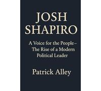 JOSH SHAPIRO: A Voice For The People- The Rise Of A Modern Political Leadership