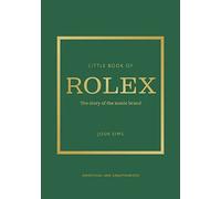 Josh Sims - Little Book of Rolex The story behind the iconic brand - - P245z