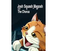 Josh Squash Magosh and the Chorus