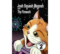 Josh Squash Magosh and the Firework. A cat’s tale.: A beautifully illustrated bedtime story book about our favourite Ginger cat.
