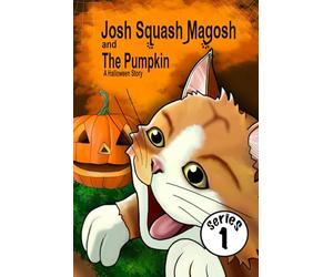 Josh Squash Magosh and the Pumpkin: A Halloween story
