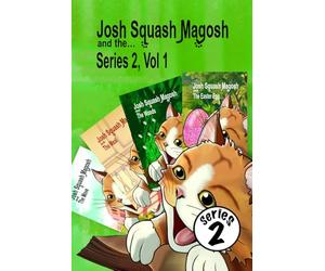 Josh Squash Magosh and the… Series 2, Vol 1- a compendium of Josh Cat stories.: Josh Cat stories from the first part of series 2, following the illustrated adventures of a Ginger cat.