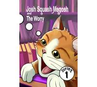 Josh Squash Magosh and the Worry: A ‘Helpful Book’ special edition.