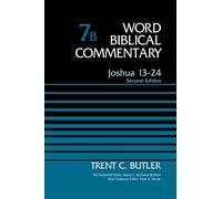 Joshua 13-24, Volume 7B: Second Edition (Word Biblical Commentary)