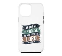 Joshua 24:15 - As For Me & My House Scripture Case for iPhone 12 Pro Max