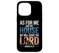 Joshua 24:15 - As For Me & My House Scripture Case for iPhone 14 Pro Max