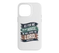 Joshua 24:15 - As For Me & My House Scripture Case for iPhone 14 Pro Max