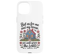 Joshua 24:15 - As For Me & My House Scripture Case for iPhone 15