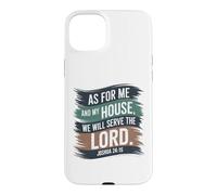 Joshua 24:15 - As For Me & My House Scripture Case for iPhone 15 Plus