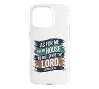 Joshua 24:15 - As For Me & My House Scripture Case for iPhone 15 Pro Max