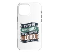 Joshua 24:15 - As For Me & My House Scripture Case for iPhone 16 Pro Max