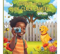 JOSHUA AND THE CLICK-CLACK CAMERA: This is a cute story about a boy and his camera.