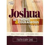 Joshua Bible Study Guide plus Streaming Video: Be Strong and Courageous / A Beautiful Word Bible Study (Beautiful Word Bible Studies)