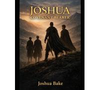 Joshua- Covenant Bearer: A father. A warrior. A bearer of something greater than himself. (Joshua- Son of Enos)