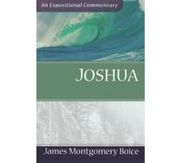 Joshua (Expositional Commentary) by James Montgomery Boice (2006-09-01)