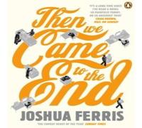 Joshua Ferris Then We Came to the End Paperback Book Joshua Ferris Multicolor