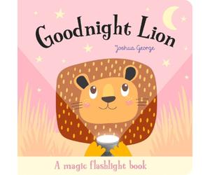 Joshua George Goodnight Lion (Board Book) Magic Flashlight Books