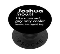 Joshua Like A Normal Guy Only Cooler Legend King First Name PopSockets Adhesive PopGrip