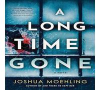 Joshua Moehling A Long Time Gone : A Novel Hardback Book Joshua Moehling Multicolor