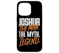 Joshua Personalized Name The Man The Myth The Legend Case for iPhone 14 Pro Max