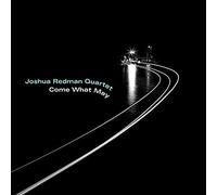 Joshua Redman Quartet - Come What May