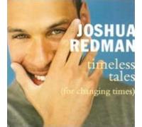JOSHUA REDMAN: TIMELESS TALES (FOR CHANGING TIMES) - CD