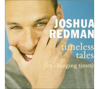 Redman, Joshua - Timeless Tales: (For Changing Times)