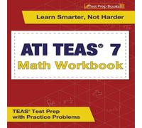 Joshua Rueda ATI TEAS 7 Math Workbook: TEAS Test Prep with Practice Problems Joshua Rueda Multicolor