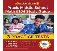 Joshua Rueda Praxis Middle School Math 5164 Study Guide: 3 Practice Tests and Joshua Rueda Multicolor